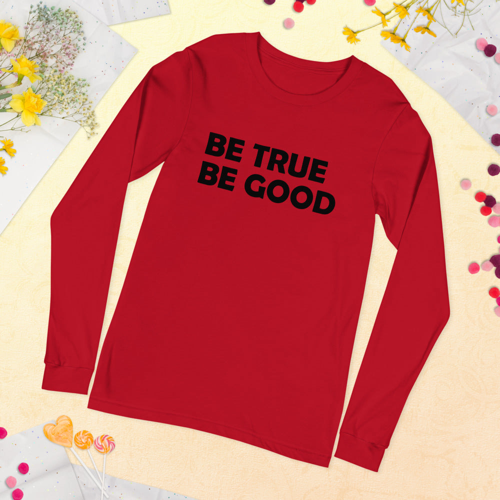 Be True Be Good Unisex Long Sleeve Tee (Black)