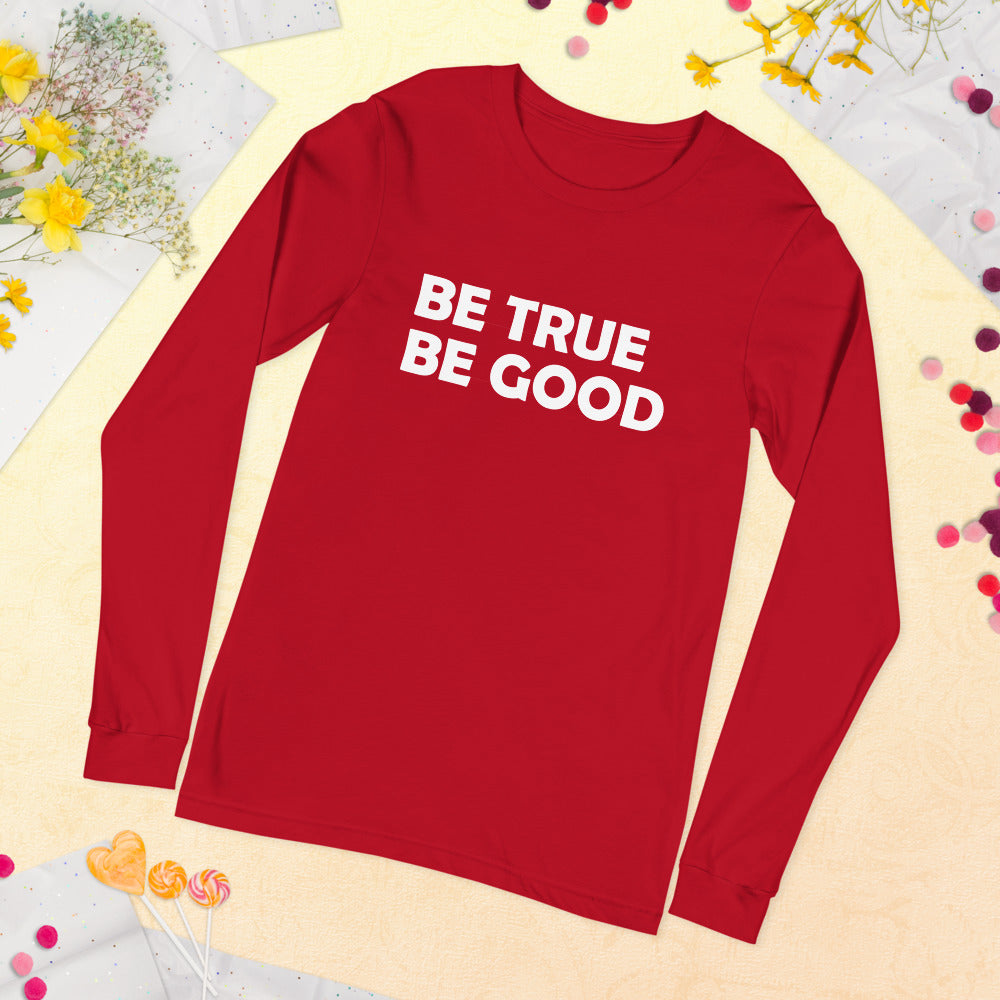 Be True Be Good Unisex Long Sleeve Tee (White)