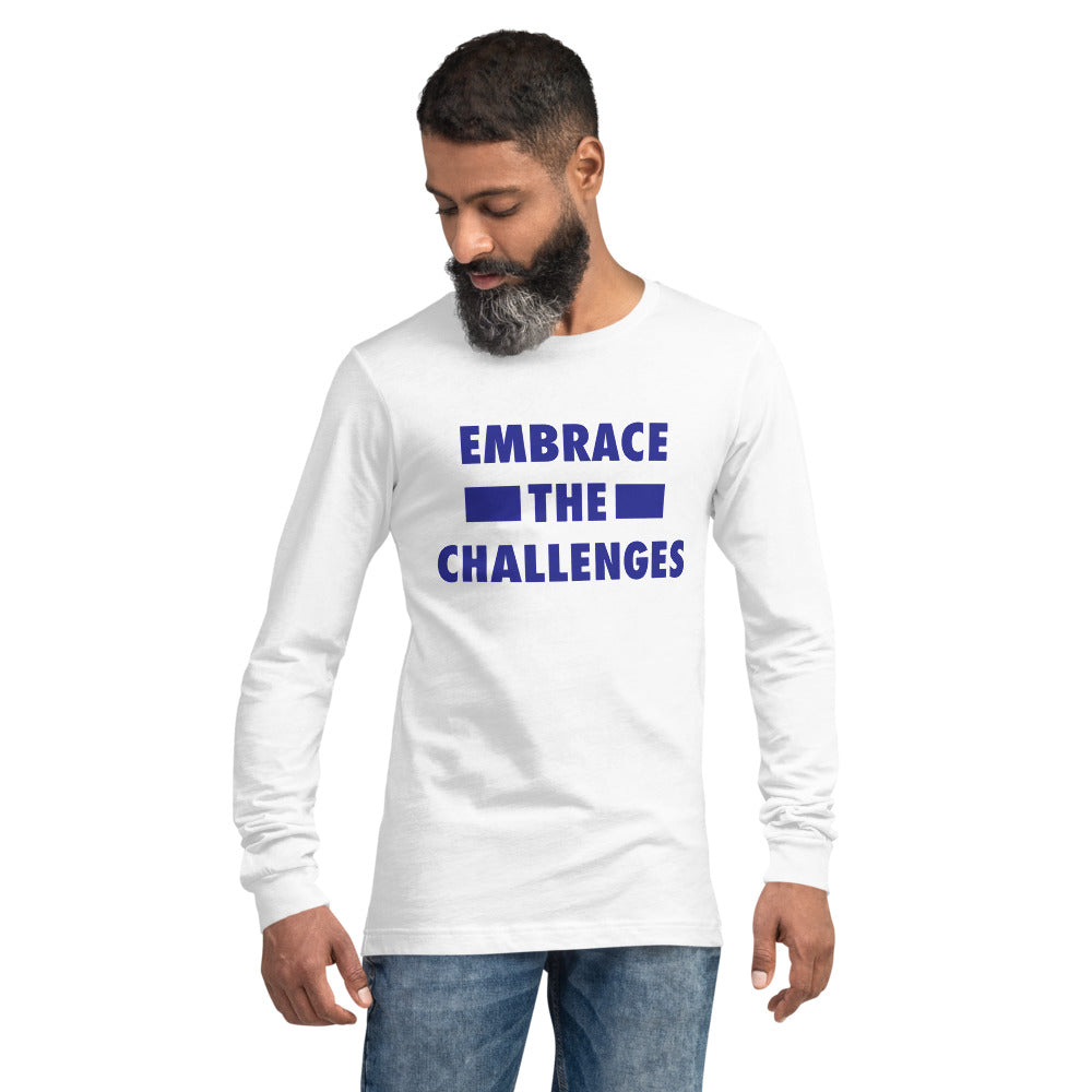Embrace The Challenges Unisex Long Sleeve Tee