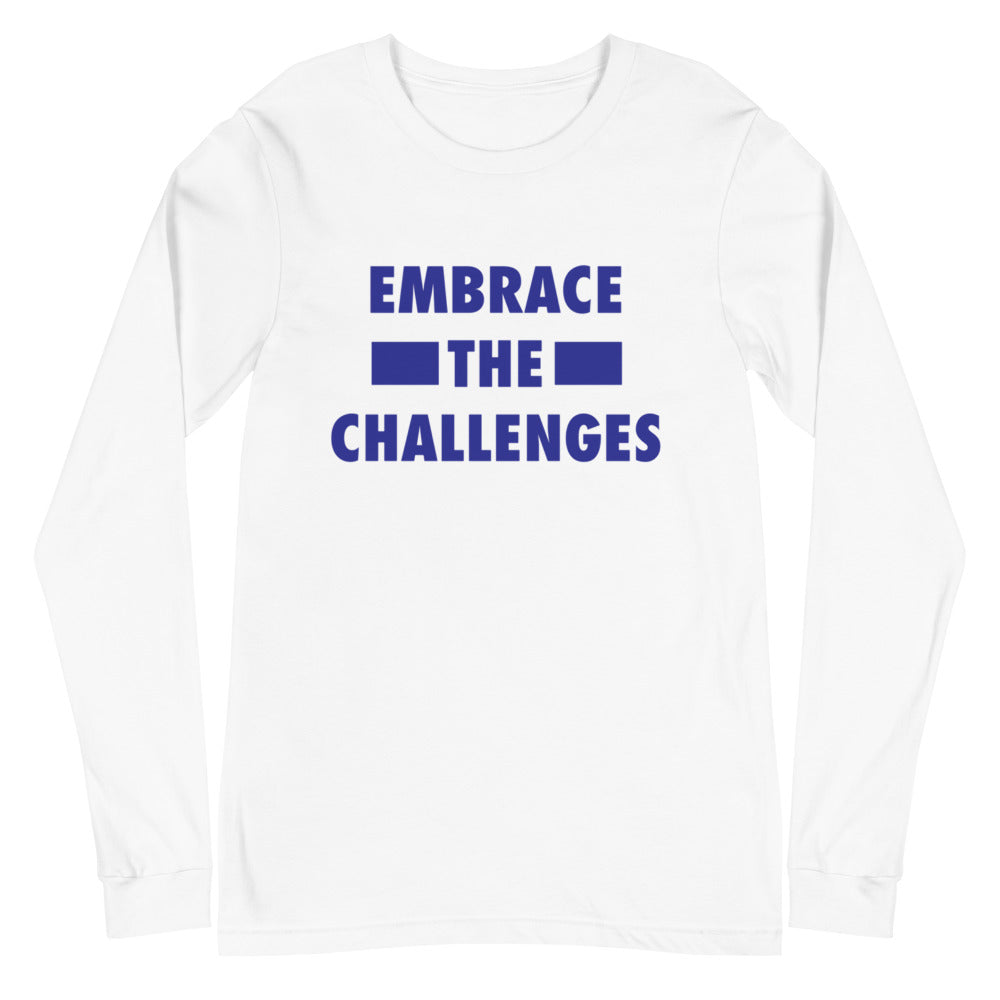Embrace The Challenges Unisex Long Sleeve Tee