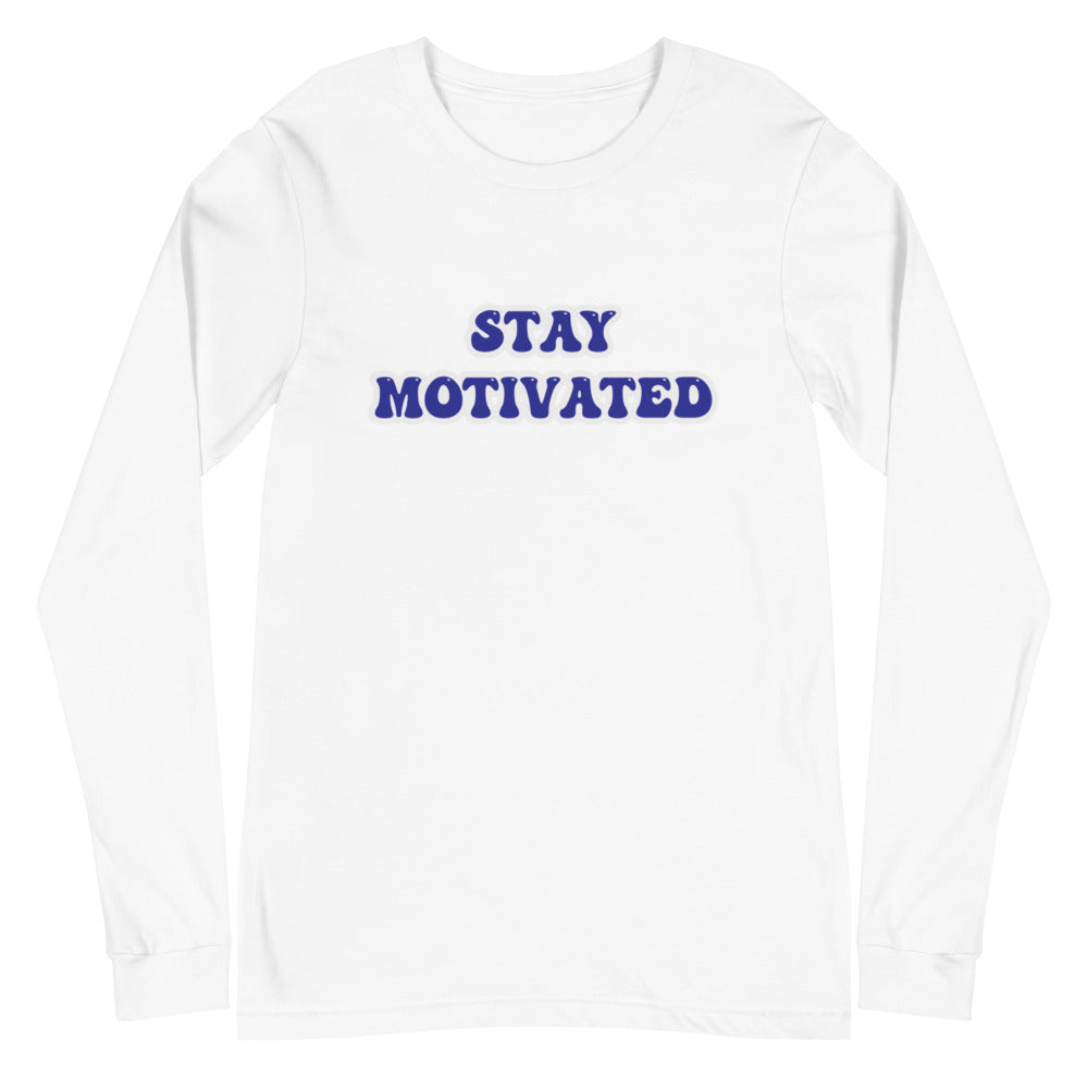 Stay Motivated Unisex Long Sleeve Tee