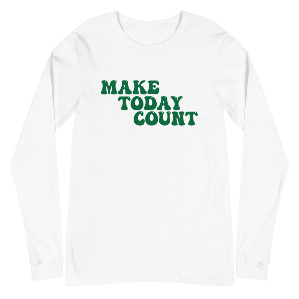Make Today Count Unisex Long Sleeve Tee (Green)