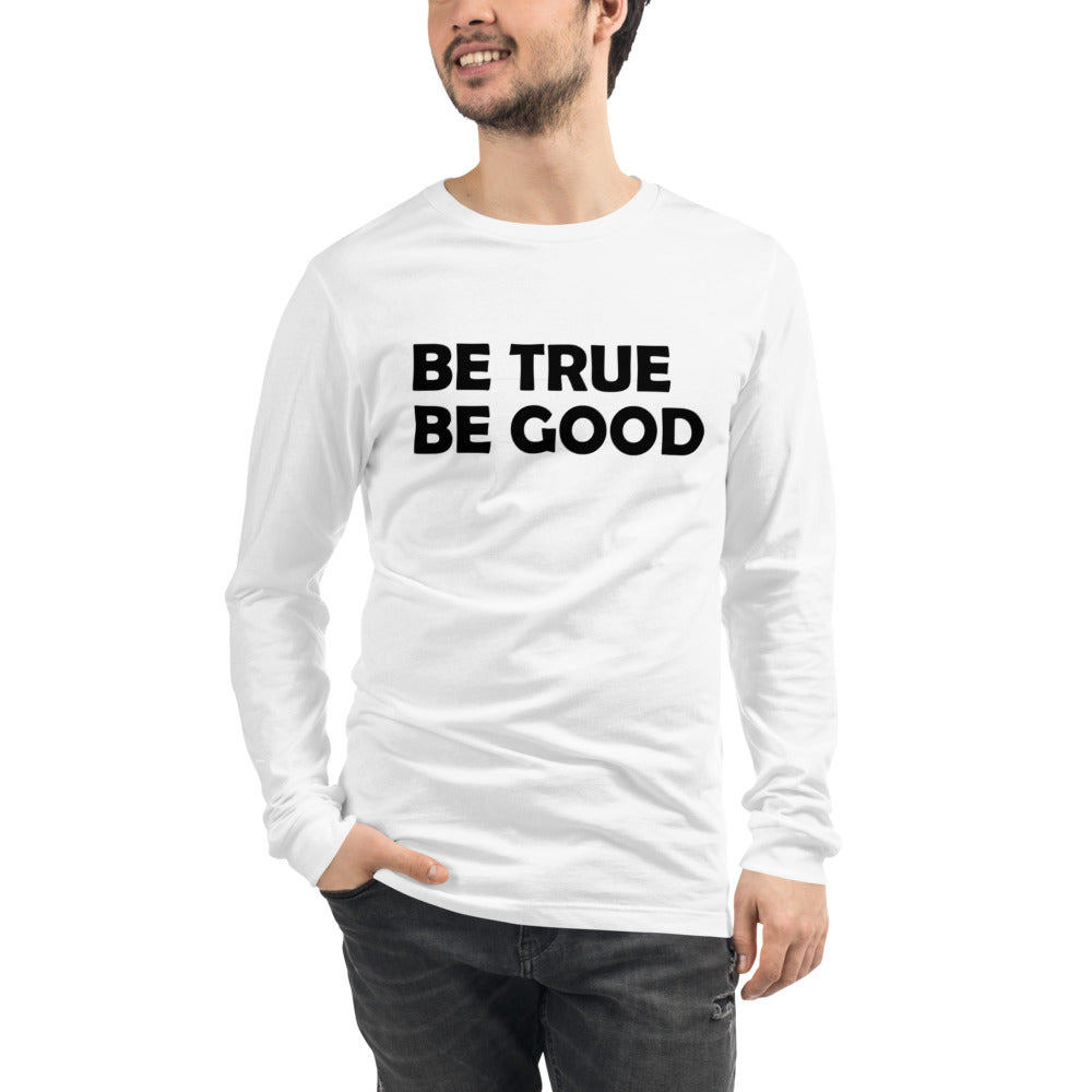 Be True Be Good Unisex Long Sleeve Tee (Black)