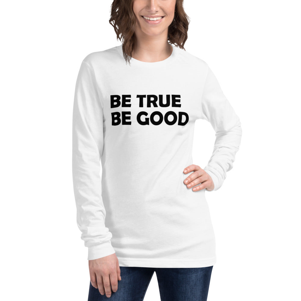 Be True Be Good Unisex Long Sleeve Tee (Black)