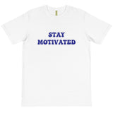 Stay Motivated Organic T-Shirt
