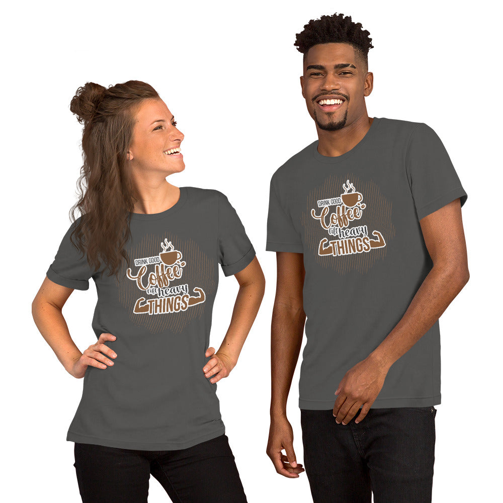 Drink Good Coffee Unisex T-Shirt