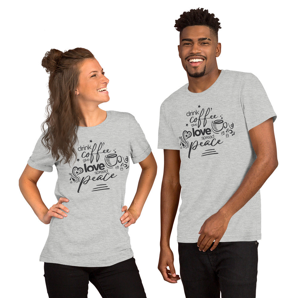 Drink Coffee Give Love Unisex T-Shirt