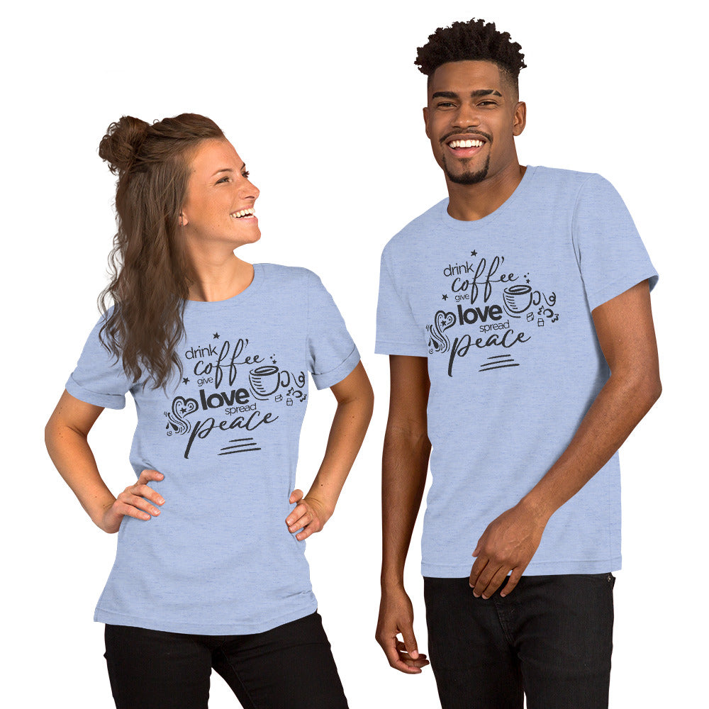 Drink Coffee Give Love Unisex T-Shirt