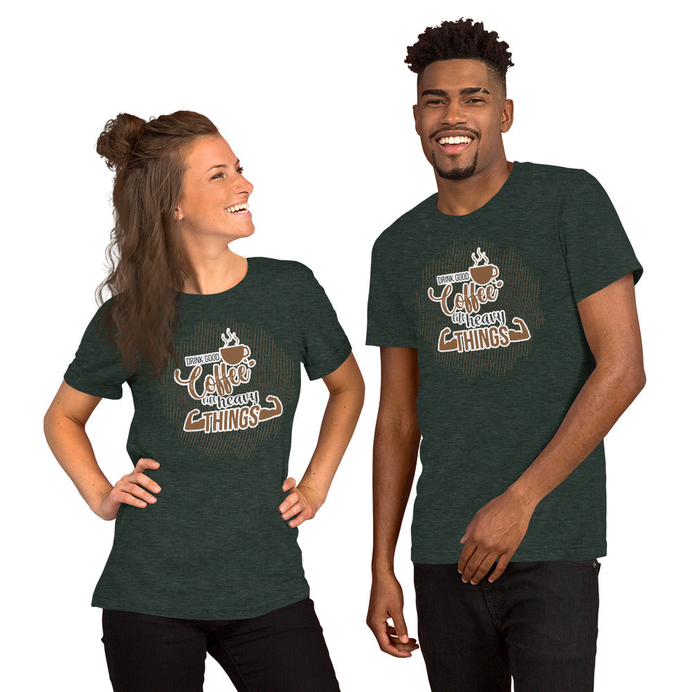 Drink Good Coffee Unisex T-Shirt