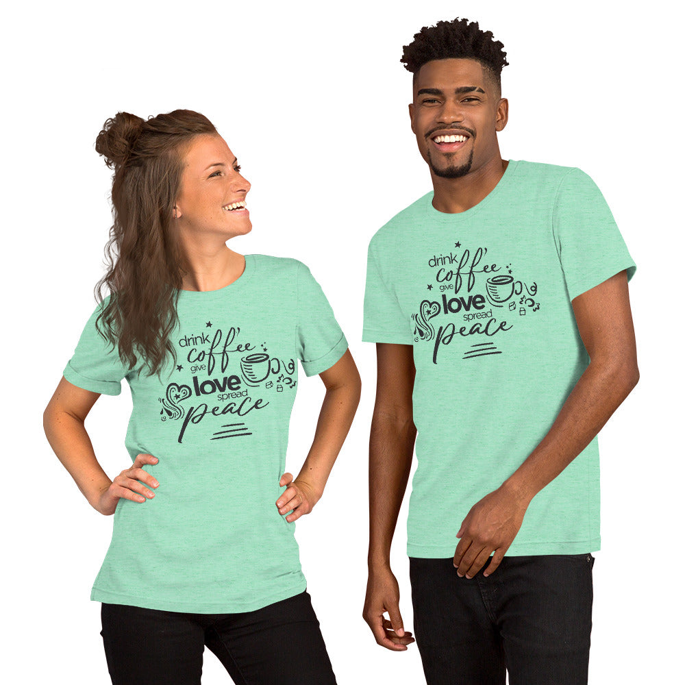 Drink Coffee Give Love Unisex T-Shirt