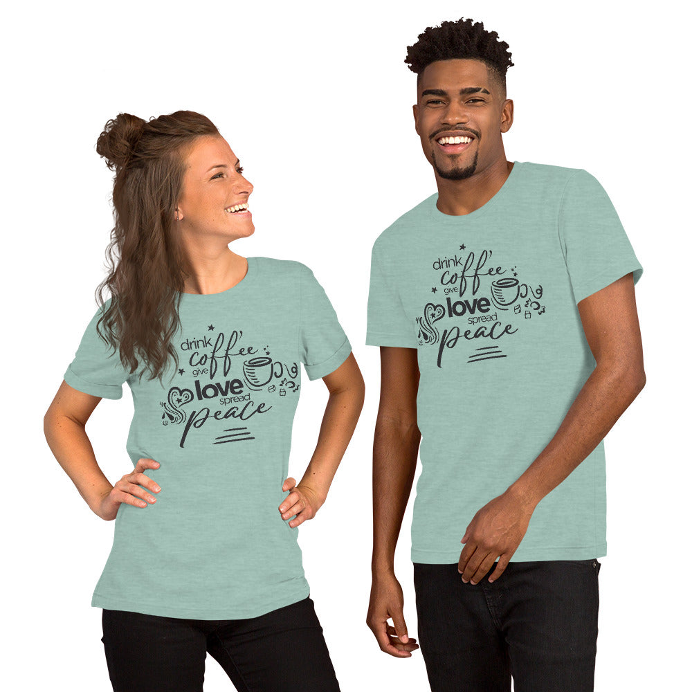 Drink Coffee Give Love Unisex T-Shirt