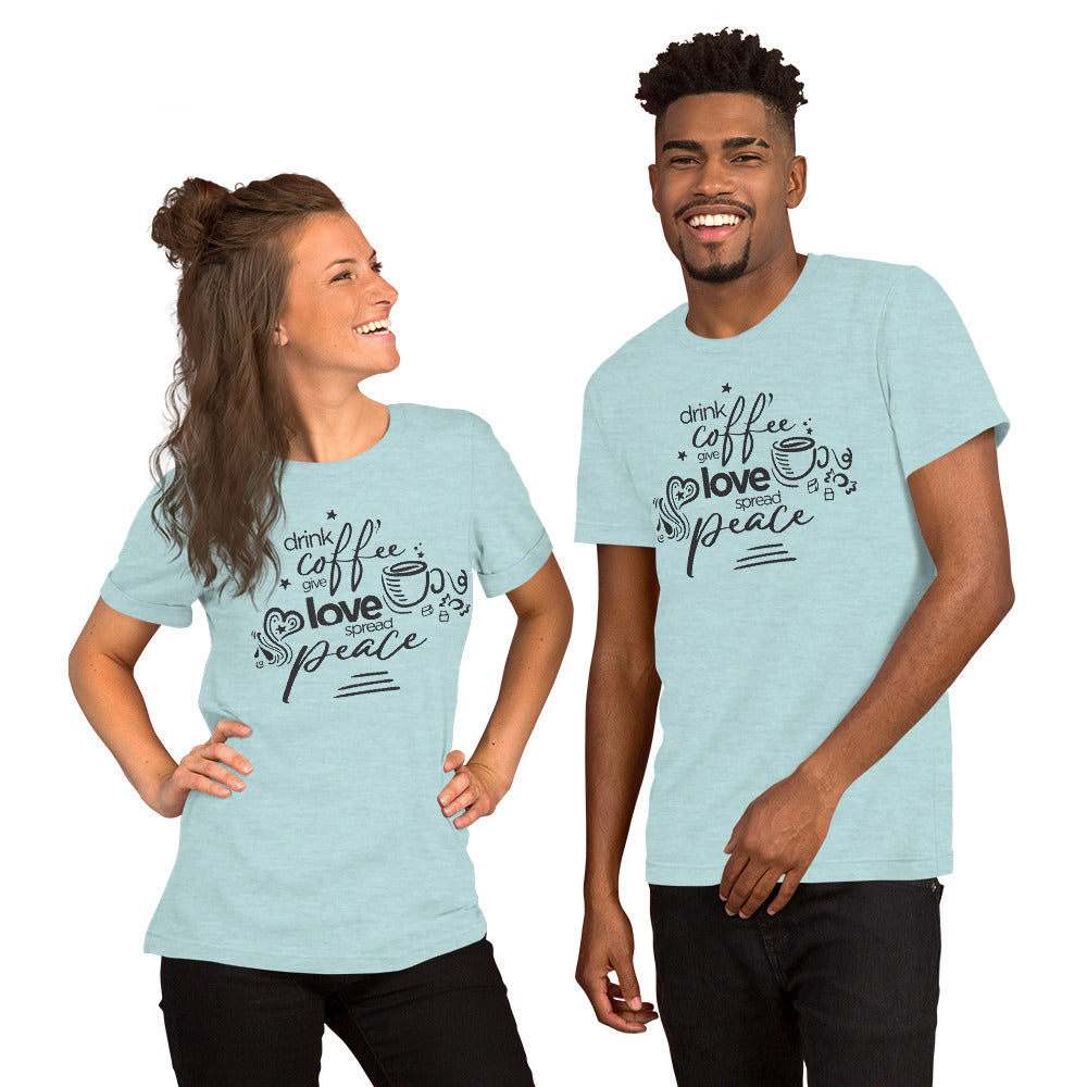 Drink Coffee Give Love Unisex T-Shirt