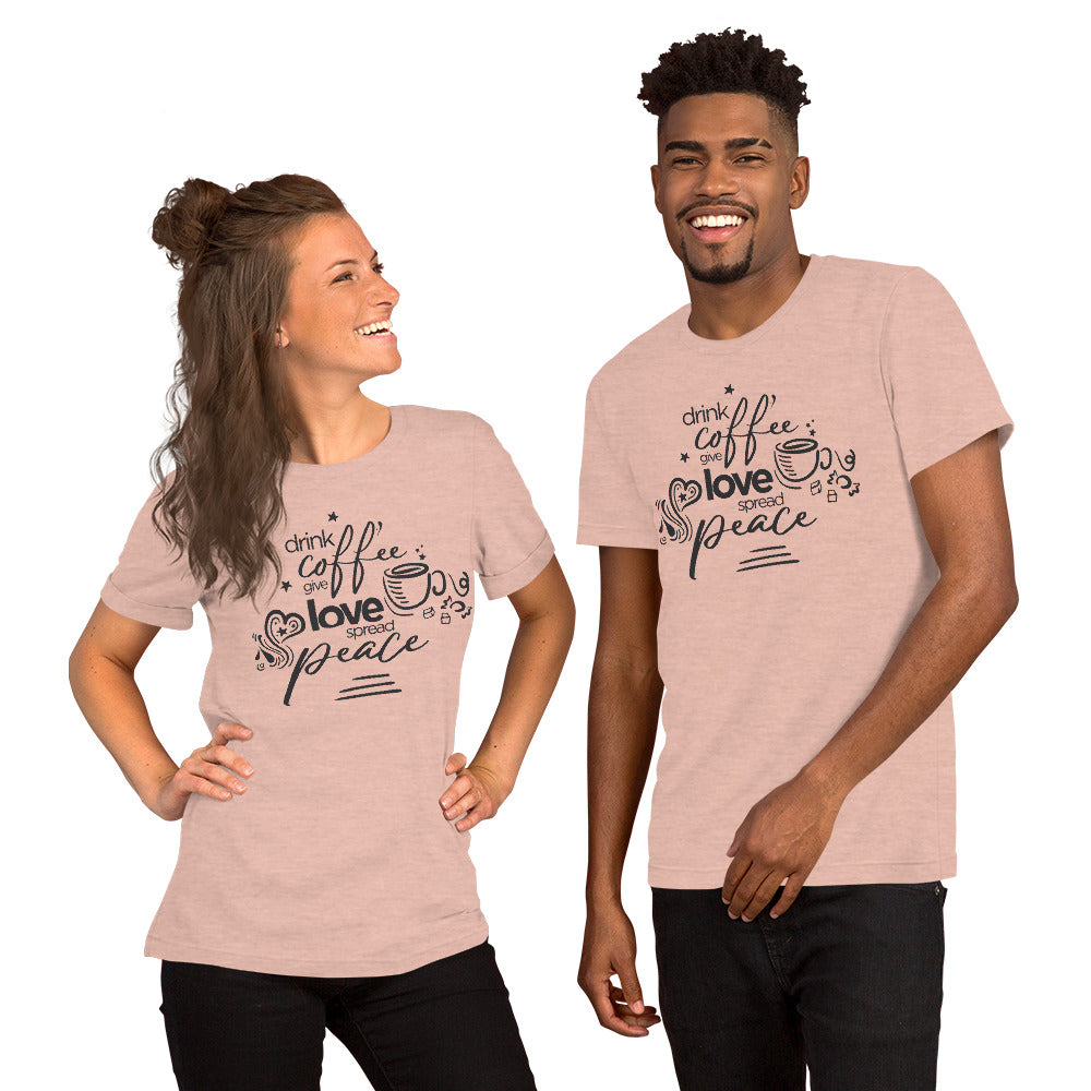 Drink Coffee Give Love Unisex T-Shirt