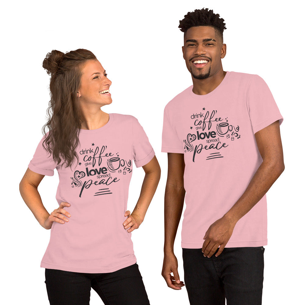Drink Coffee Give Love Unisex T-Shirt