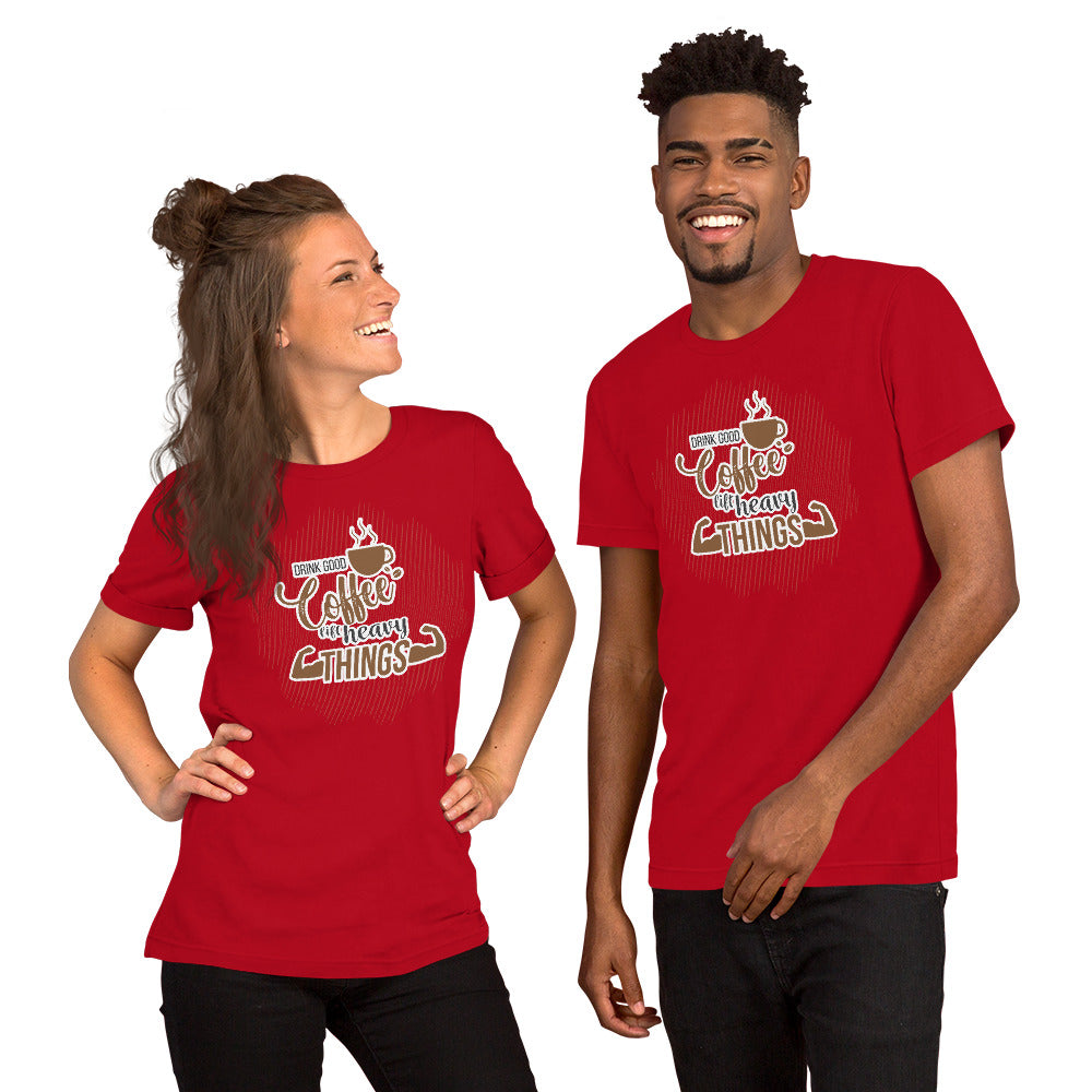 Drink Good Coffee Unisex T-Shirt