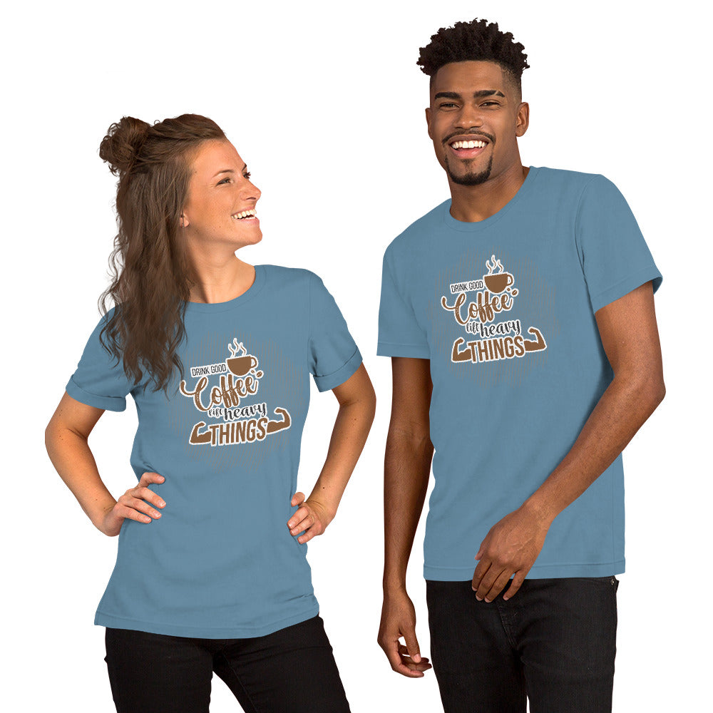 Drink Good Coffee Unisex T-Shirt