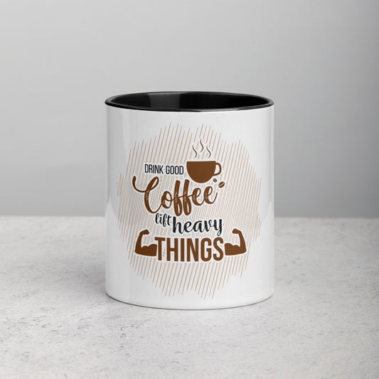 Drink Good Coffee Lift Heavy Things Mug with Color Inside