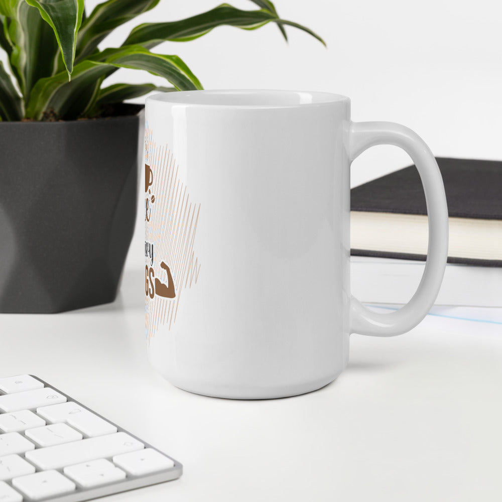 Drink Good Coffee Lift Heavy Things White glossy mug