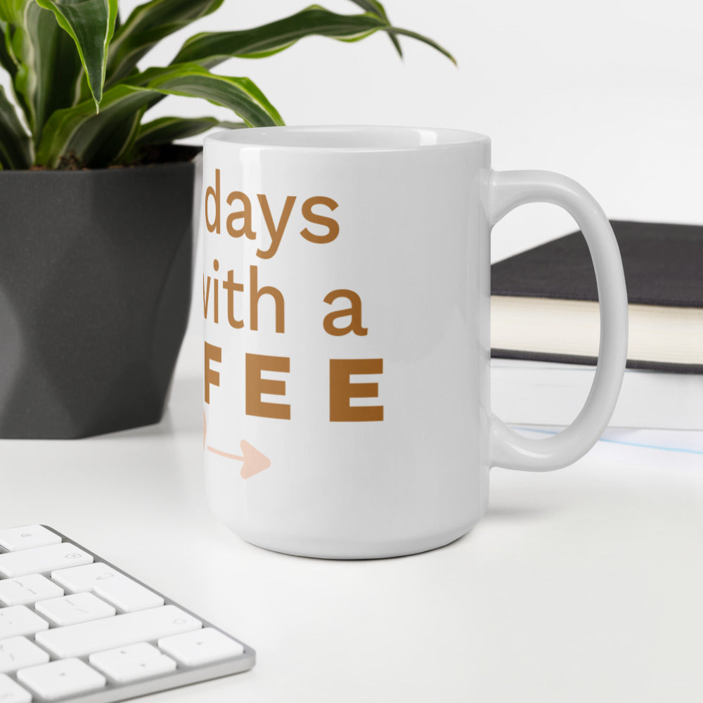 Good Days Start With Coffee White glossy mug