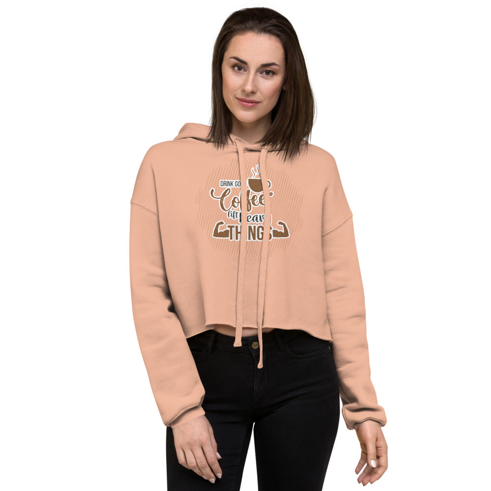 Drink Good Coffee Women's Cropped Hoodie