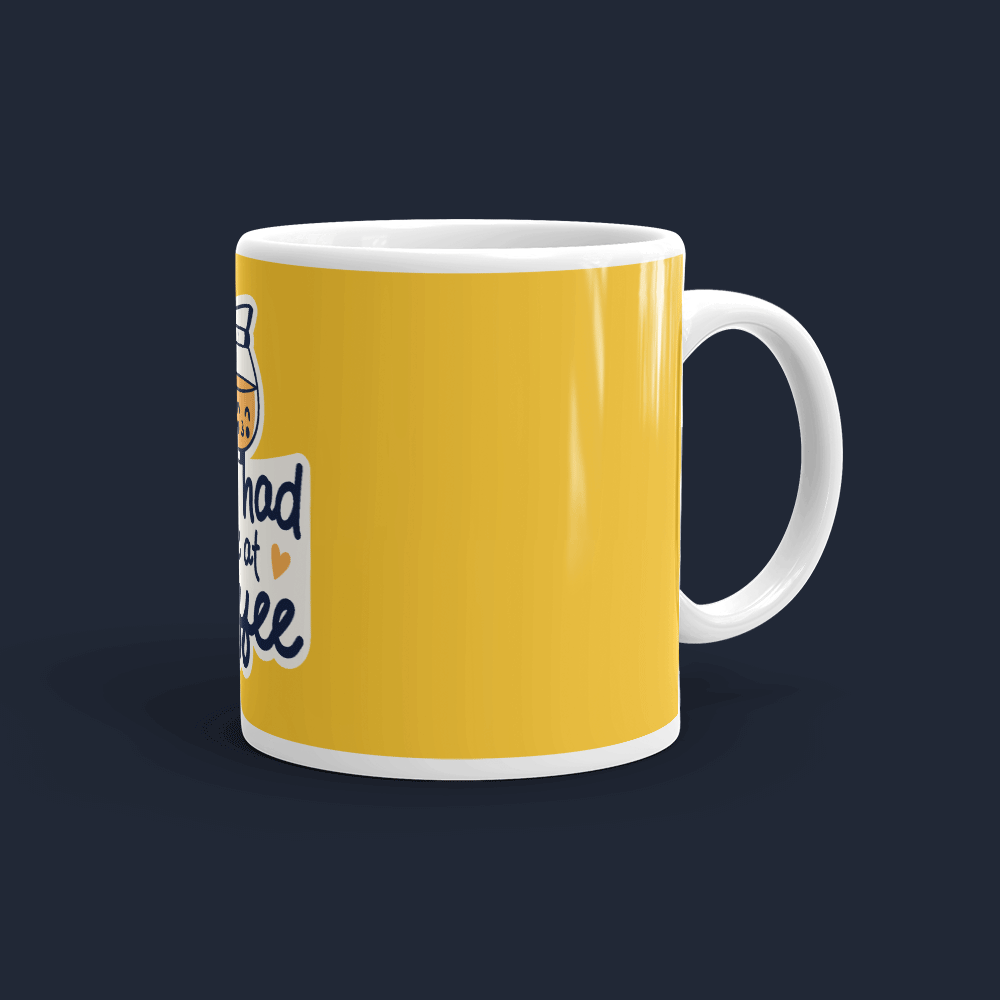 You had me at Coffee Coffee Mug Cute