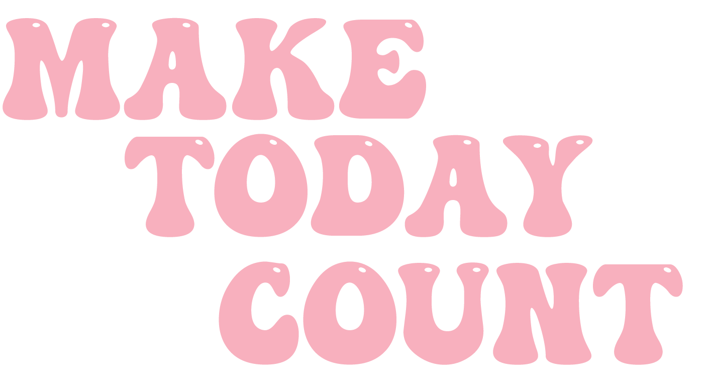 Make Today Count