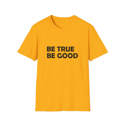 Be True Be Good T-Shirt (Black)