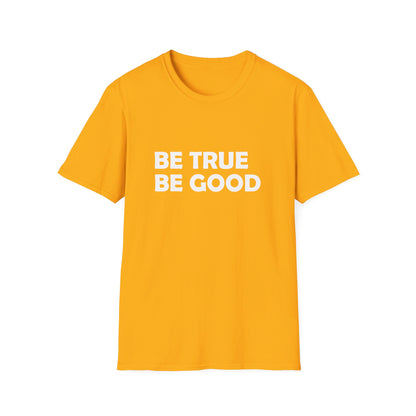 Be True Be Good T-Shirt (White)