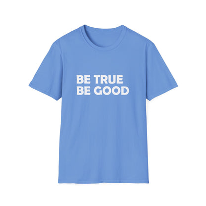 Be True Be Good T-Shirt (White)