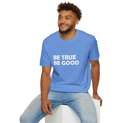 Be True Be Good T-Shirt (White)