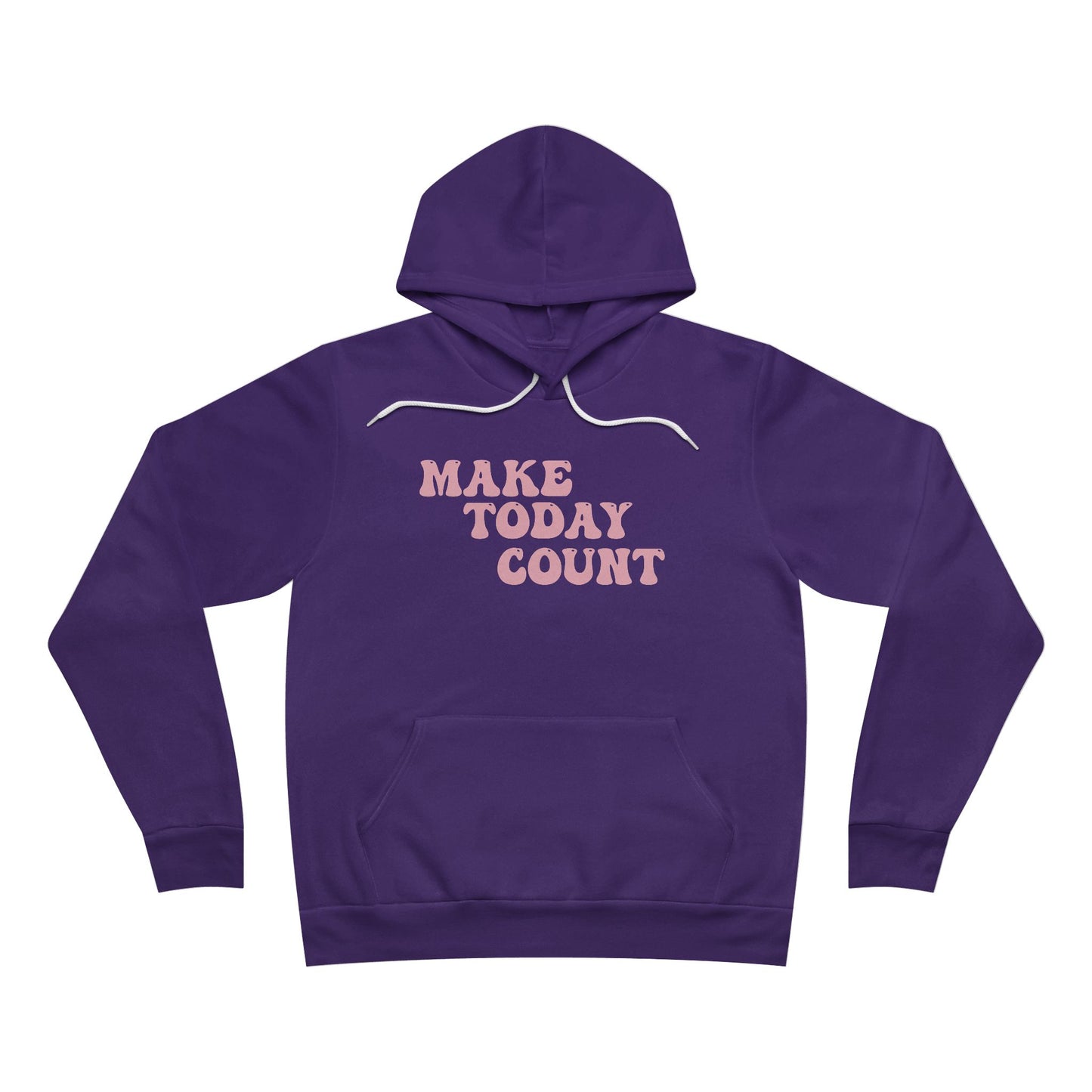 Make Today Count Sponge Fleece Pullover Hoodie