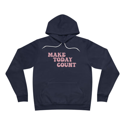 Make Today Count Sponge Fleece Pullover Hoodie