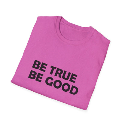 Be True Be Good T-Shirt (Black)