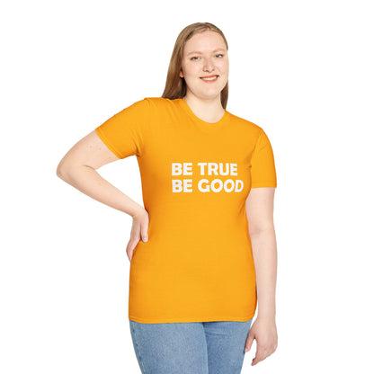 Be True Be Good T-Shirt (White)