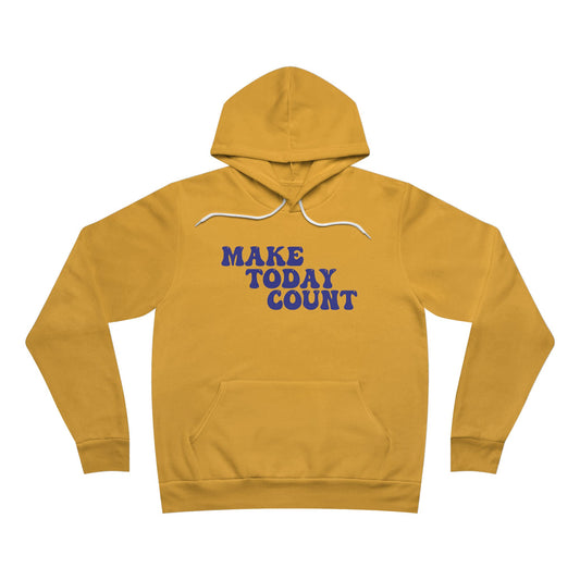 Make Today Count Unisex Sponge Fleece Pullover Hoodie