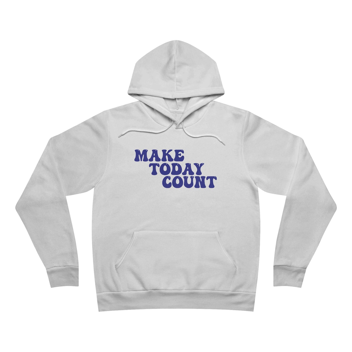 Make Today Count Unisex Sponge Fleece Pullover Hoodie