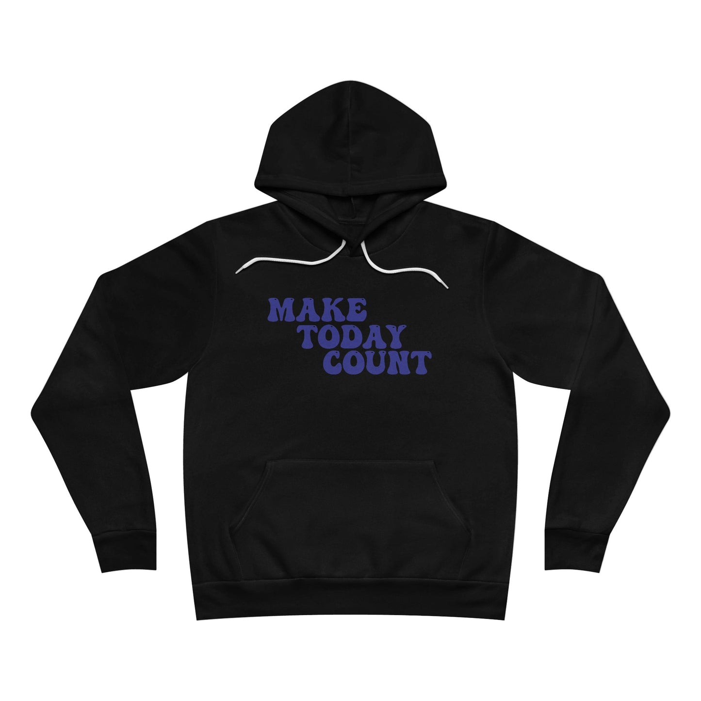 Make Today Count Unisex Sponge Fleece Pullover Hoodie