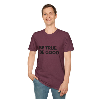 Be True Be Good T-Shirt (Black)