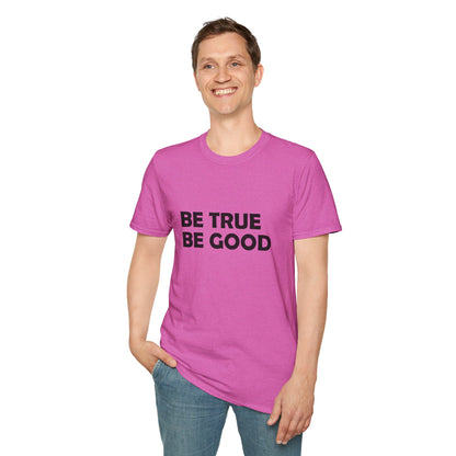 Be True Be Good T-Shirt (Black)