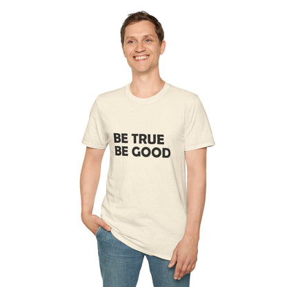 Be True Be Good T-Shirt (Black)