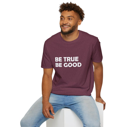 Be True Be Good T-Shirt (White)