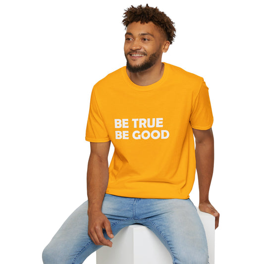 Be True Be Good T-Shirt (White)