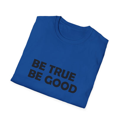 Be True Be Good T-Shirt (Black)