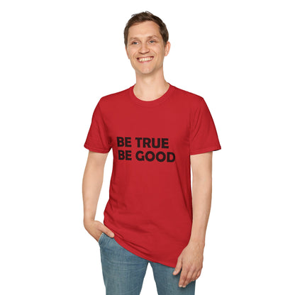 Be True Be Good T-Shirt (Black)