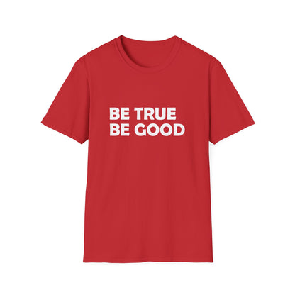 Be True Be Good T-Shirt (White)