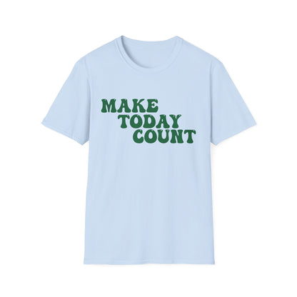 Make Today Count T-Shirt - Green