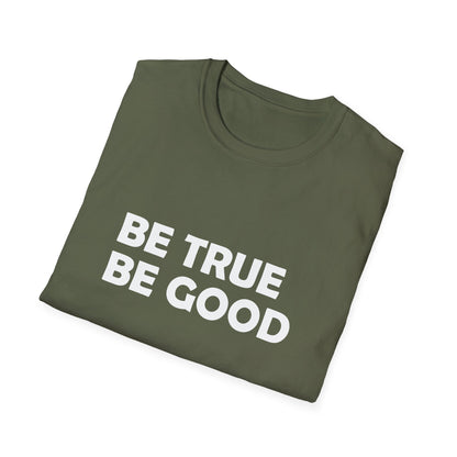 Be True Be Good T-Shirt (White)