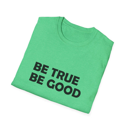 Be True Be Good T-Shirt (Black)