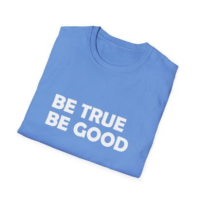 Be True Be Good T-Shirt (White)