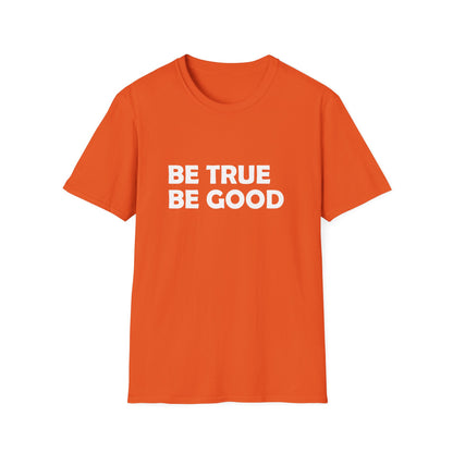 Be True Be Good T-Shirt (White)